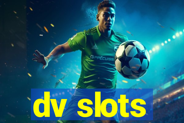 dv slots